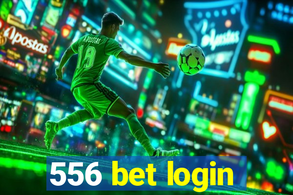 556 bet login